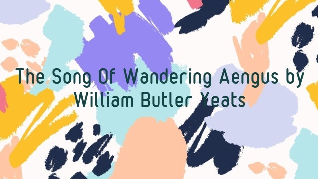 Worksheet for analyzing "The Song of Wandering Aengus" by William Butler Yeats
