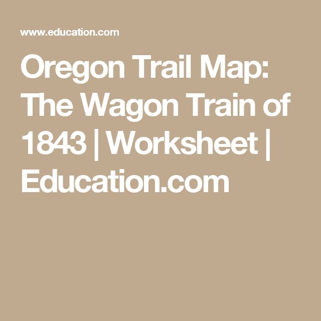 Oregon Trail Map The Wagon Train of 1843 Worksheet Activity Educational map of the 1843 Oregon Trail route featuring key landmarks for fourth grade students